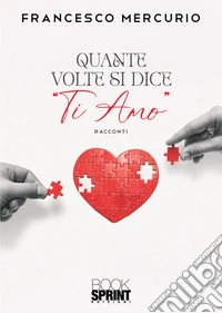 Quante volte si dice «ti amo» libro