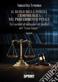 Il ruolo della perizia criminologica nel procedimento penale libro
