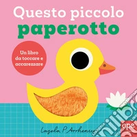Questo piccolo paperotto. Ediz. illustrata libro