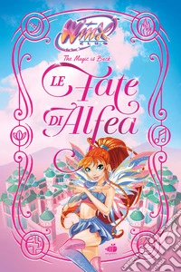 Le fate di Alfea. Winx club. Ediz. illustrata libro