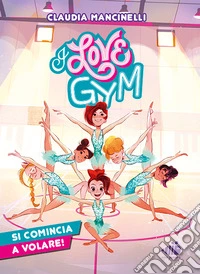 I love gym. Si comincia a volare libro