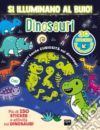 Dinosauri. Si illuminano al buio! Ediz. a colori libro