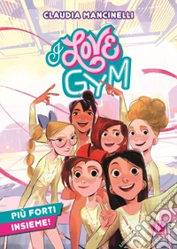 I love gym. Più forti insieme libro