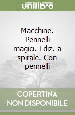Macchine. Pennelli magici. Ediz. a spirale. Con pennelli libro