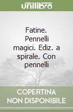 Fatine. Pennelli magici. Ediz. a spirale. Con pennelli libro