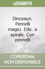 Dinosauri. Pennelli magici. Ediz. a spirale. Con pennelli libro