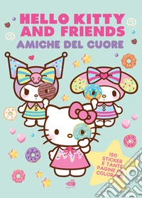 Hello Kitty & Friends. Amiche del cuore: Dolci come un marshmallow, tenere come un abbraccio. Ediz. a colori libro