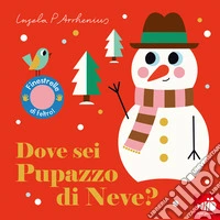 Dove sei signor pupazzo di neve? libro