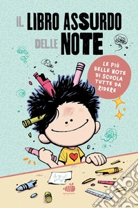 Il libro assurdo delle note. Quando la realtà supera la fantasia libro