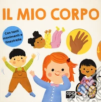 Il mio corpo. Ediz. a colori libro