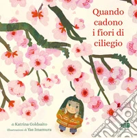 Quando cadono i fiori di ciliegio. Ediz. illustrata libro
