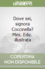 Dove sei, signora Coccinella? Mini. Ediz. illustrata