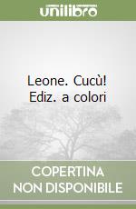 Leone. Cucù! Ediz. a colori libro