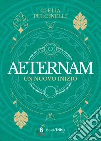Un nuovo inizio. Aeternam libro
