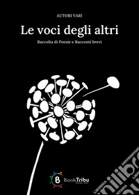 Le voci degli altri libro