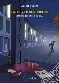 Freddy lo scroccone. Cartoline dalla Barca libro
