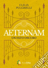 Un fato oscuro. Aeternam. Vol. 4