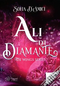 Ali di diamante. The wings series
