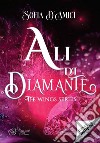 Ali di diamante. The wings series libro di D'Amici Sofia