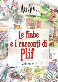 Le fiabe e i racconti di Plif. Vol. 2 libro