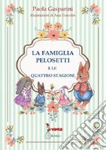 La famiglia Pelosetti e le quattro stagioni libro