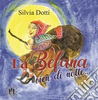 La Befana vien di notte.... Ediz. a colori libro