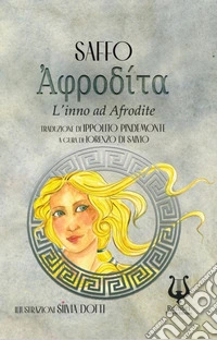 Afrodite. L'inno ad Afrodite. Testo greco a fronte. Ediz. bilingue libro