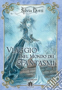 Viaggio nel mondo dei fantasmi libro