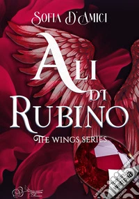 Ali di rubino. The wings series libro