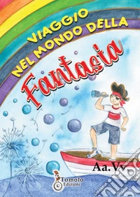 Viaggio nel mondo della fantasia libro