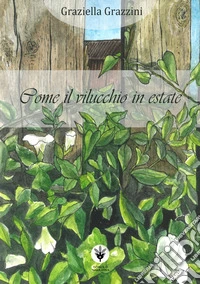 Come il vilucchio in estate libro