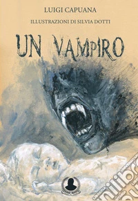 Un vampiro. Ediz. illustrata