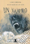 Un vampiro. Ediz. illustrata libro