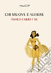 Chi muove l'alfiere? libro di Carretta Paolo