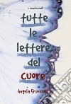 Tutte le lettere del cuore libro