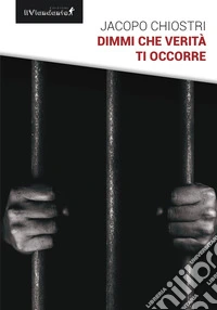 Dimmi che verità ti occorre libro