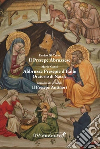Il presepe abruzzese. Abbruzze presepie d'Italie. Il presepe Antinori libro