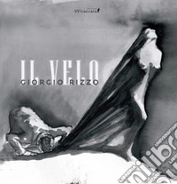 Il velo. Ediz. illustrata libro