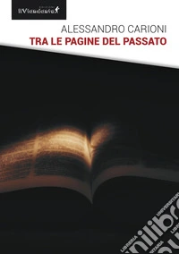 Tra le pagine del passato libro