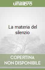 La materia del silenzio libro