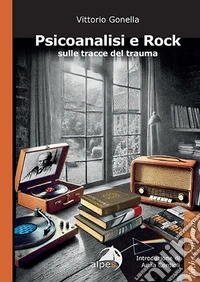 Psicoanalisi e rock sulle tracce del trauma libro