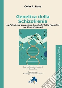Genetica della schizofrenia. La psichiatria sovrastima il ruolo dei fattori genetici nei disturbi mentali