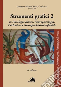Strumenti grafici in psicologia clinica, neuropsicologia, psichiatria, neuropsichiatria infantile. Vol. 2 libro