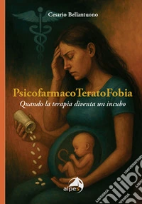 PsicofarmacoTeratoFobia. Quando la terapia diventa un incubo libro