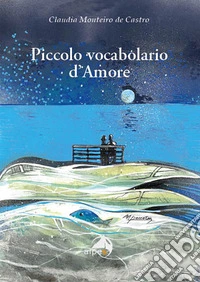 Piccolo vocabolario d'amore libro