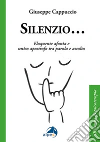 Silenzio... Eloquente afonia e unico apostrofo tra parola e ascolto libro