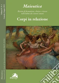 Maieutica. Rivista di formazione, clinica e ricerca nell'ambito dei sistemi umani (2025). Vol. 1: Corpi in relazione