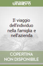 Il viaggio dell'individuo nella famiglia e nell'azienda libro