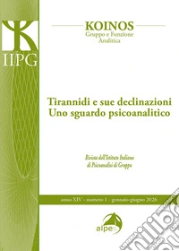 Koinos. Gruppo e funzione analitica (2026). Vol. 1: Tirannidi e sue declinazioni uno sguardo psicoanalitico