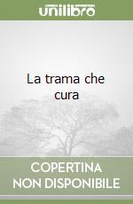 La trama che cura libro